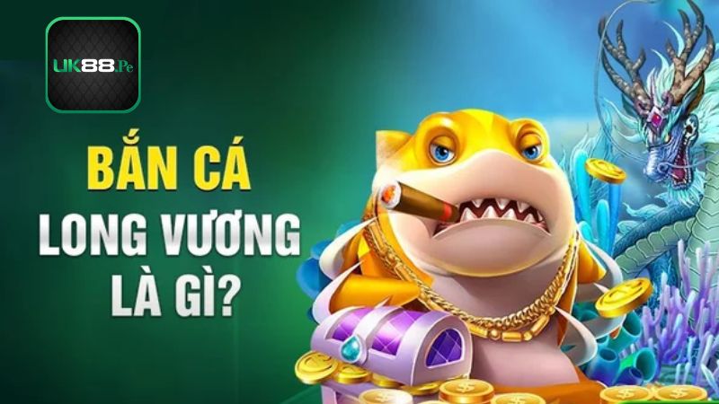 Siêu phẩm Bắn Cá Long Vương là trò chơi gì?