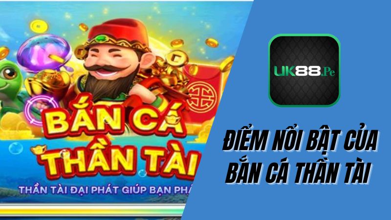 Ưu điểm của game bắn cá thần tài