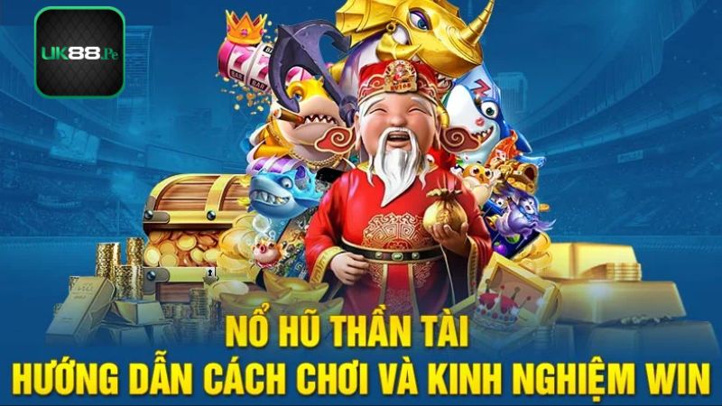 Tips giúp chiến thắng game nổ hũ Thần Tài