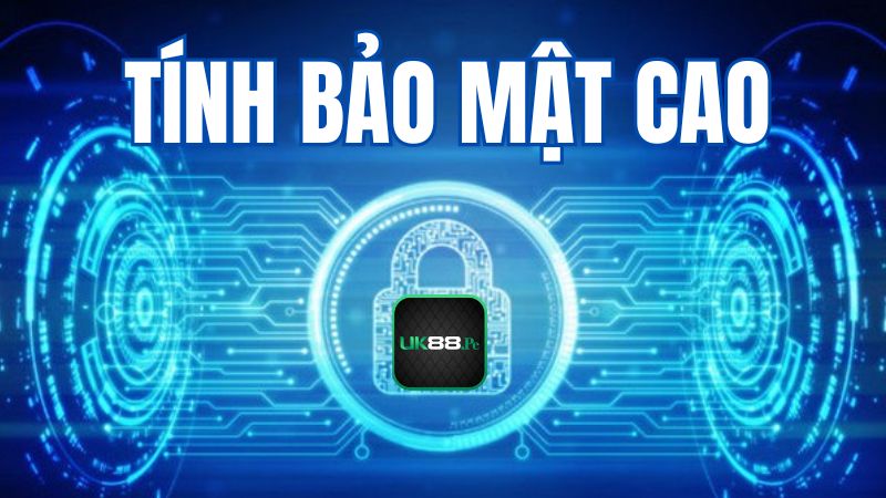 Độ bảo mật cao và vững chắc