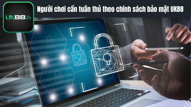 Tuân thủ quy tắc của chính sách bảo mật chung của UK88